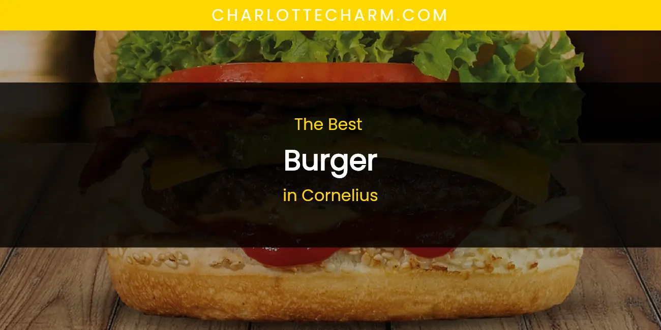 The Absolute Best Burger in Cornelius featured