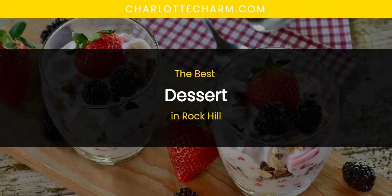 Rock Hill's Best Dessert featured