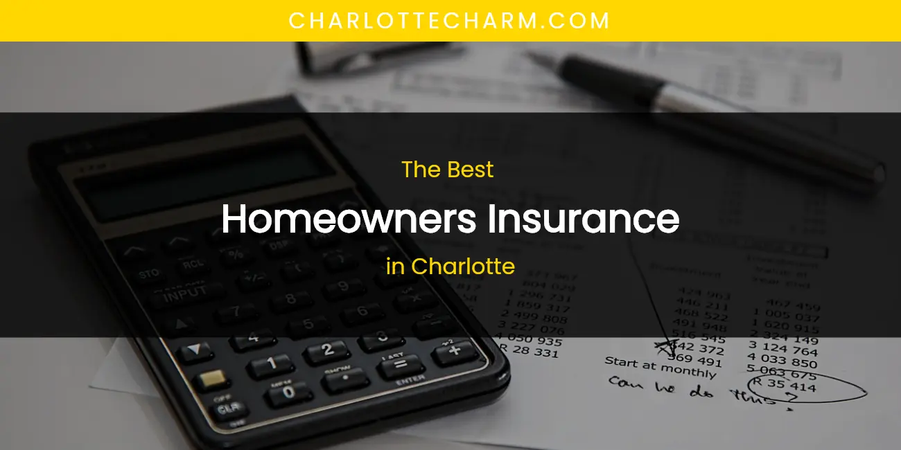 The Absolute Best Homeowners Insurance in Charlotte featured