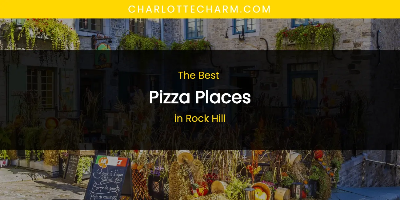 Rock Hill's Best Pizza Places featured