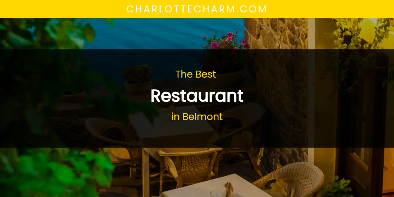 The Absolute Best Restaurant in Belmont featured
