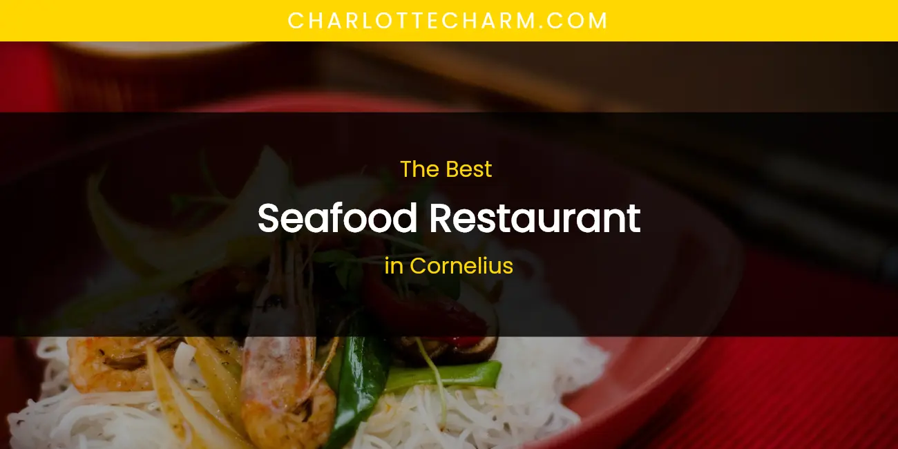 The Absolute Best Seafood Restaurant in Cornelius featured